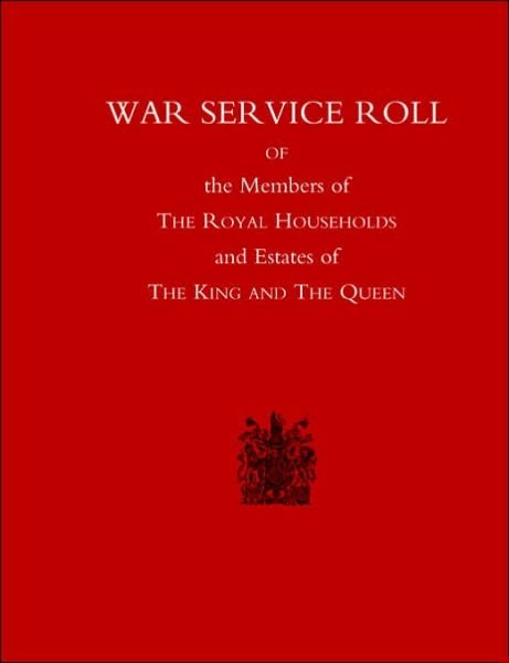 Cover for Naval &amp; Military Press · War Service Roll of the Members of the Royal Households and Estates of the King and the Queen (Paperback Bog) (2003)