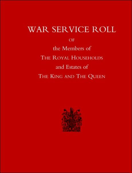 Cover for Naval &amp; Military Press · War Service Roll of the Members of the Royal Households and Estates of the King and the Queen (Pocketbok) (2003)