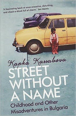 Cover for Kapka Kassabova · Street Without A Name: Childhood And Other Misadventures In Bulgaria (Taschenbuch) (2009)