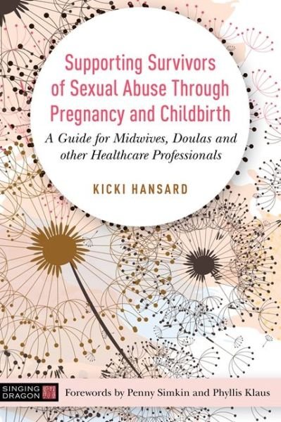 Cover for Kicki Hansard · Supporting Survivors of Sexual Abuse Through Pregnancy and Childbirth: A Guide for Midwives, Doulas and Other Healthcare Professionals (Taschenbuch) (2020)