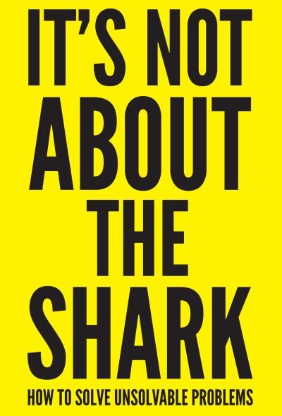 Cover for David Niven · It's Not About the Shark: How to Solve Unsolvable Problems (Paperback Book) (2015)