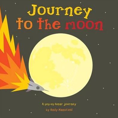 Journey to the Moon - Andy Mansfield - Kirjat - Templar Publishing - 9781848772243 - maanantai 1. lokakuuta 2012