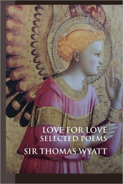 Cover for Sir Thomas Wyatt · Love for Love: Selected Poems - British Poets (Paperback Book) [2 Revised edition] (2008)