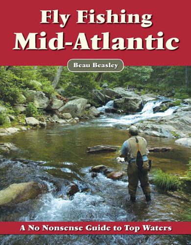 Cover for Beau Beasley · Fly Fishing the Mid-atlantic: a No Nonsense Guide to Top Waters (Pocketbok) (2011)