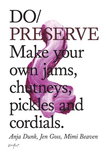 Cover for Anja Dunk · Do Preserve: Make Your Own Jams, Chutneys, Pickles and Cordials (Paperback Book) (2019)