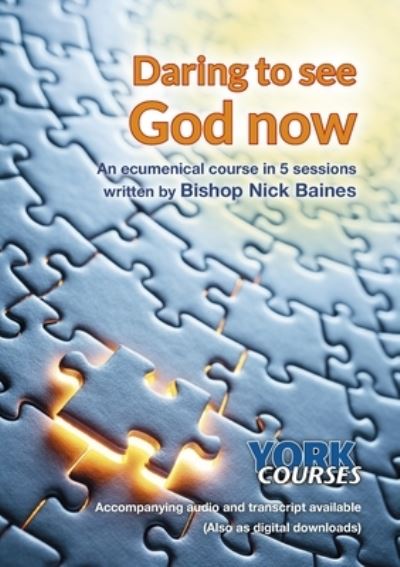 Cover for Revd. Nick Baines · Daring to See God Now: York Courses (Paperback Book) (2018)