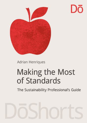 Cover for Adrian Henriques · Making the Most of Standards: The Sustainability Professional's Guide - DoShorts (Paperback Book) (2012)