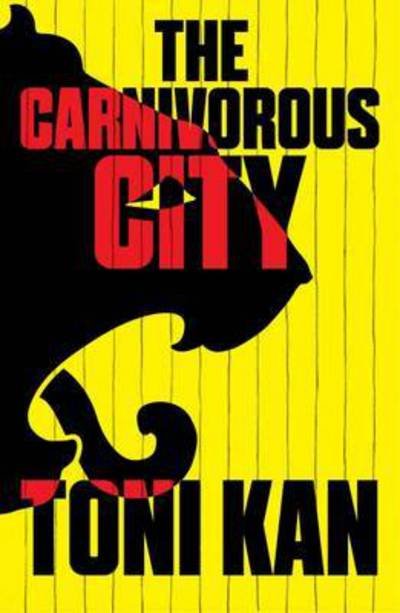 Cover for Toni Kan · The Carnivorous City (Paperback Book) (2018)