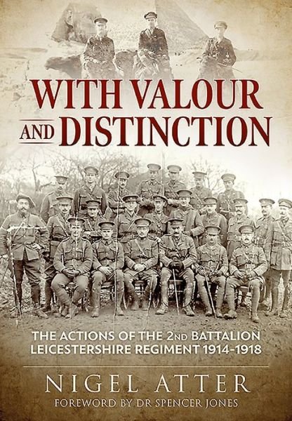 Cover for Nigel Atter · With Valour and Distinction: The Actions of the 2nd Battalion Leicestershire Regiment 1914-1918 (Paperback Book) (2020)