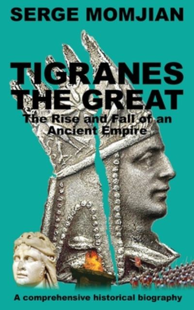 Cover for Serge Momjian · Tigranes the Great: The Rise and Fall of an Ancient Empire (Paperback Book) (2020)