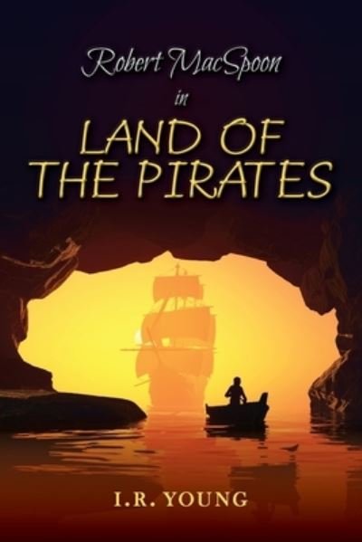 Cover for I R Young · Robert MacSpoon in Land of the Pirates (Taschenbuch) (2019)