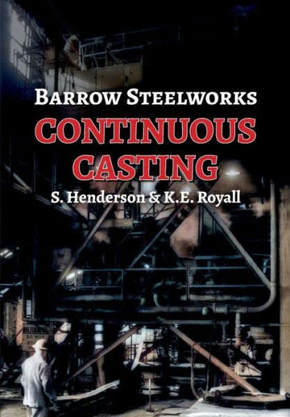 Cover for Stan Henderson · Barrow Steelworks - Continuous Casting (Paperback Book) (2021)