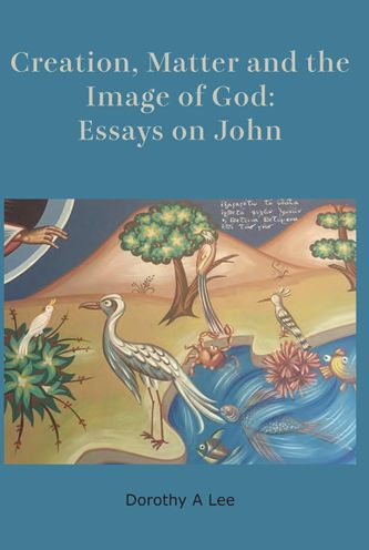 Cover for Dorothy A Lee · Creation, Matter and the Image of God: Essays on John (Paperback Book) (2020)