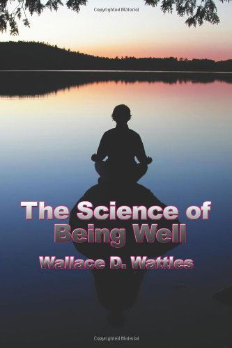 Cover for Wallace D. Wattles · The Science of Being Well (Paperback Book) (2007)