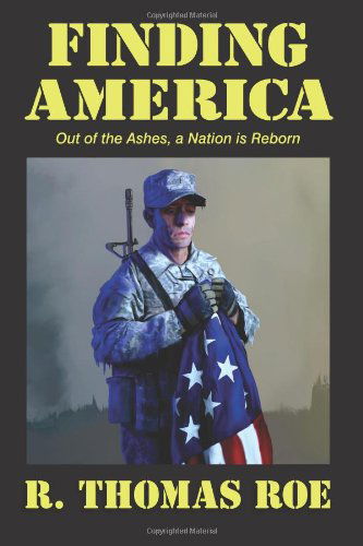 Cover for R. Thomas Roe · Finding America: out of the Ashes, a Nation is Reborn (Paperback Book) (2011)