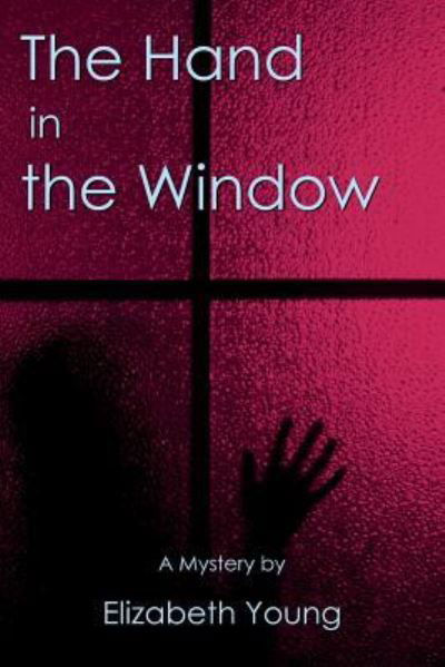 The Hand in the Window - Elizabeth Young - Books - Divertir Publishing LLC - 9781938888243 - December 11, 2018