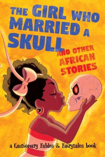 Cover for Kel McDonald · The Girl Who Married a Skull: and Other African Stories - Cautionary Fables &amp; Fairytales (Pocketbok) (2019)
