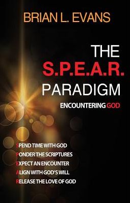 The S.P.E.A.R. Paradigm - Brian L Evans - Books - Rapier Publishing Company - 9781946683243 - April 15, 2019