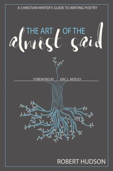 The Art of the Almost Said - Robert Hudson - Books - Bold Vision Books - 9781946708243 - December 27, 2018