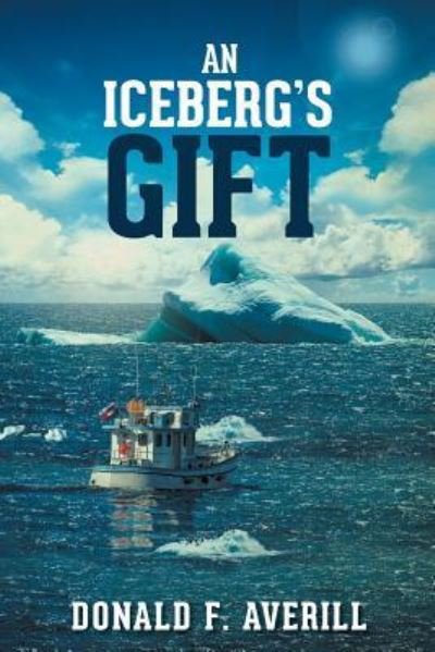 Cover for Donald F Averill · An Iceberg's Gift (Taschenbuch) (2017)