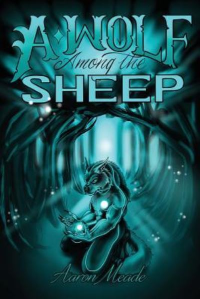 A Wolf Among the Sheep - Aaron Meade - Books - Ideopage Press Solutions - 9781948928243 - April 30, 2018