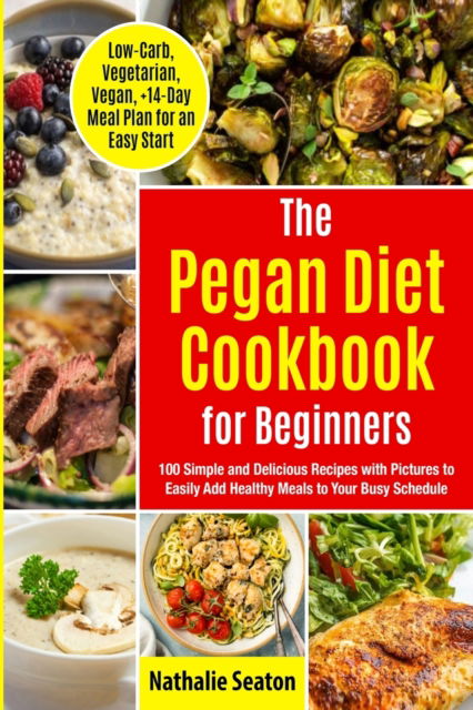 Cover for Nathalie Seaton · Pegan Diet Cookbook for Beginners (Paperback Book) (2021)