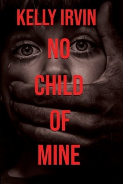 Cover for Kelly Irvin · No Child of Mine (Bok) (2023)