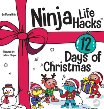 Cover for Mary Nhin · Ninja Life Hacks 12 Days of Christmas: A Children's Book About Christmas with the Ninjas - Ninja Life Hacks (Hardcover Book) (2020)