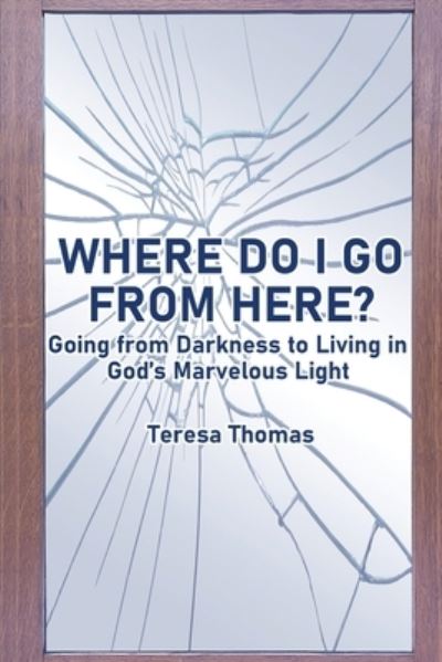 Cover for Teresa Thomas · Where Do I Go from Here? (Paperback Book) (2020)