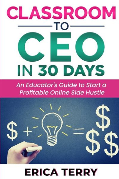 Cover for Erica Terry · Classroom to CEO in 30 Days (Pocketbok) (2021)