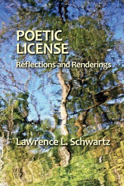 Poetic License : Reflections and Renderings - Lawrence L Schwartz - Bøger - Ipbooks - 9781956864243 - 21. juni 2022