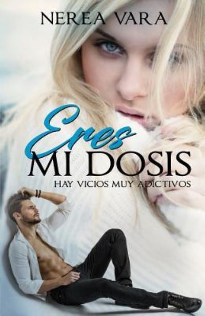 Cover for Nerea Vara · Eres mi dosis (Paperback Bog) (2017)