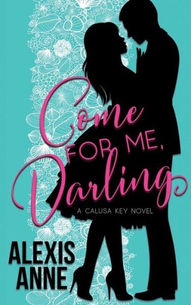 Cover for Alexis Anne · Come For Me, Darling (Paperback Bog) (2018)