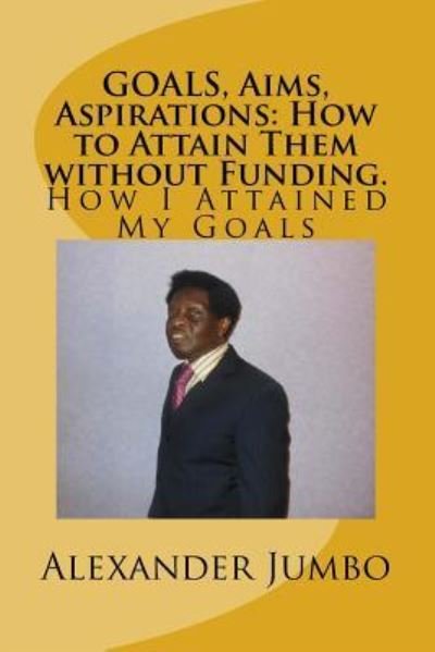 Cover for Alexander Jumbo · GOALS, Aims, Aspirations (Paperback Book) (2018)