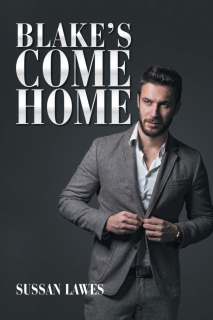 Blake's Come Home - Sussan Lawes - Książki - Xlibris Corporation LLC - 9781984500243 - 26 czerwca 2018