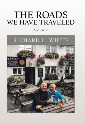 Cover for Richard L. White · Roads We Have Traveled (Book) (2020)