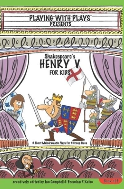 Cover for Ian Campbell · Shakespeare's Henry V for Kids: 3 Short Melodramatic Plays for 3 Group Sizes - Playing with Plays (Paperback Book) (2018)