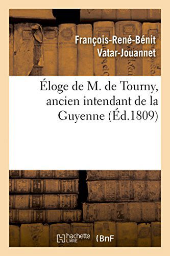 Cover for Vatar-jouannet-f-r-b · Éloge De M. De Tourny, Ancien Intendant De La Guyenne (Paperback Bog) [French edition] (2014)