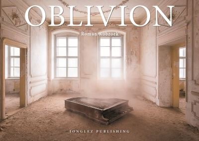 Oblivion - Roman Robroek - Livres - Jonglez - 9782361955243 - 29 octobre 2021
