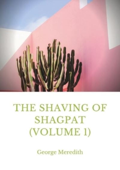 Cover for George Meredith · The Shaving of Shagpat (volume 1) (Pocketbok) (2020)