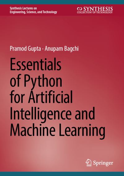 Essentials of Python for Artificial Intelligence and Machine Learning - Synthesis Lectures on Engineering, Science, and Technology - Pramod Gupta - Livros - Springer International Publishing AG - 9783031437243 - 15 de fevereiro de 2024