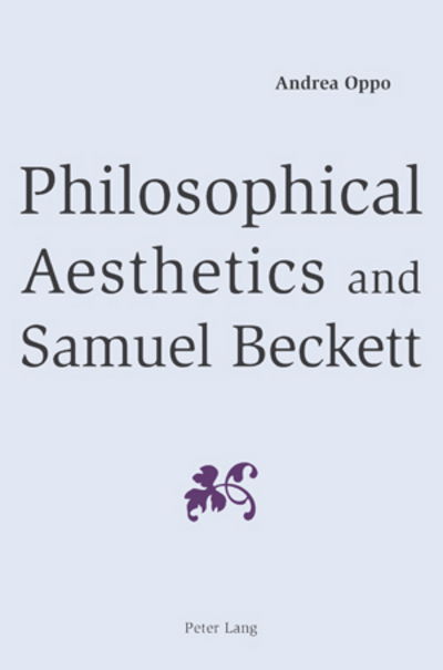 Cover for Andrea Oppo · Philosophical Aesthetics and Samuel Beckett (Paperback Book) [New edition] (2008)