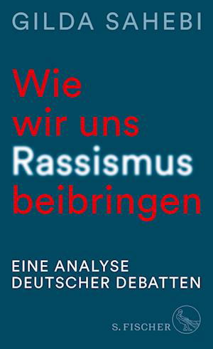 Cover for Gilda Sahebi · Wie Wir Uns Rassismus Beibringen (Book)