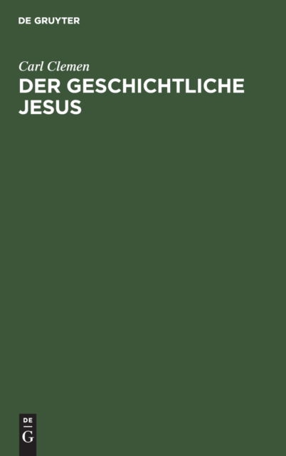 Cover for Carl Clemen · Der Geschichtliche Jesus (Hardcover Book) (1911)