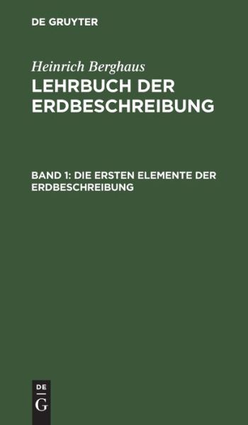 Cover for Heinrich Berghaus · Die Ersten Elemente Der Erdbeschreibung (Hardcover Book) (1901)