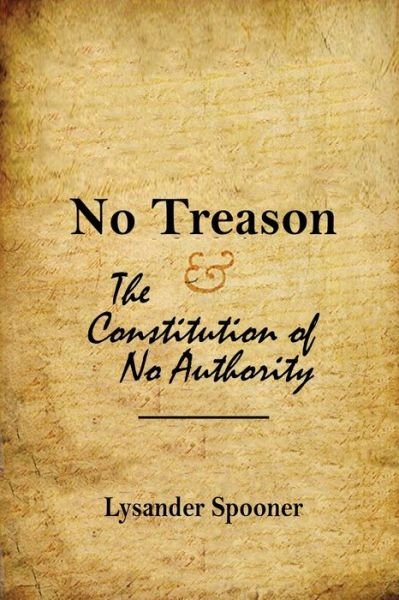 Cover for Lysander Spooner · No Treason: The Constitution of No Authority (Paperback Bog) (2020)