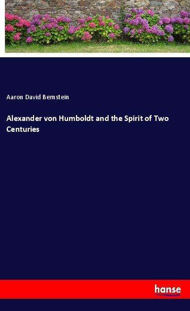 Alexander von Humboldt and th - Bernstein - Książki -  - 9783337715243 - 