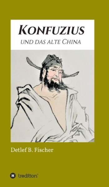Cover for Detlef B Fischer · Konfuzius und das alte China (Innbunden bok) (2021)