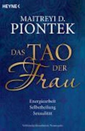 Cover for Maitreyi D. Piontek · Heyne.70124 Piontek.Tao der Frau (Book)