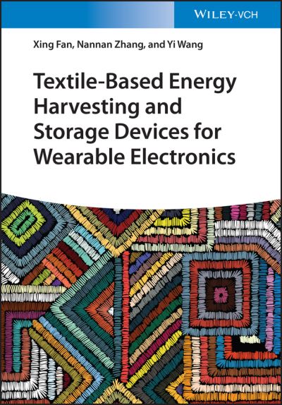 Cover for Fan, Xing (College of Chemistry and Chemical Engineering at Chongqing University in China) · Textile-Based Energy Harvesting and Storage Devices for Wearable Electronics (Hardcover Book) (2021)